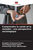 Comprendre la santé et la maladie : une perspective sociologique