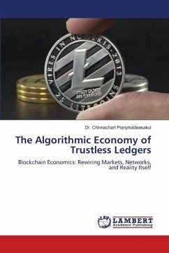 The Algorithmic Economy of Trustless Ledgers - Pianpholdeesakul, Dr. Chinnachart