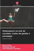 Shakespeare na sala de reuniões: Lições de gestão e estratégia