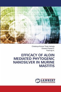 Cover EFFICACY OF ALOIN MEDIATED PHYTOGENIC NANOSILVER IN MURINE MASTITIS