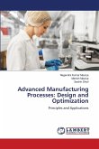 Advanced Manufacturing Processes: Design and Optimization
