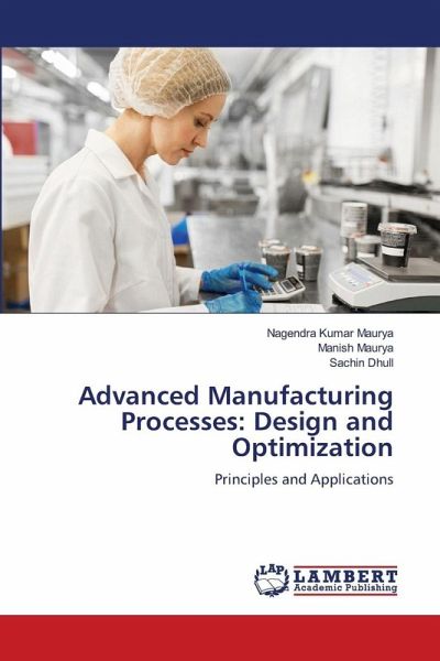 Advanced Manufacturing Processes: Design and Optimization Advanced Manufacturing Processes: Design and Optimization
