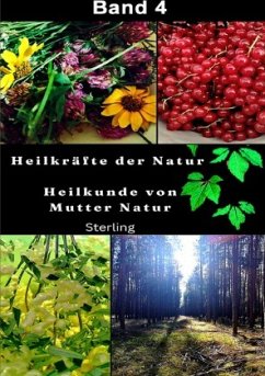 Heilkräfte der Natur I Heilkunde von Mutter Natur I Band 4