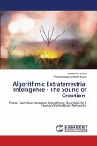 Algorithmic Extraterrestrial Intelligence - The Sound of Creation