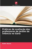 Práticas de avaliação dos professores de jardim de infância no Gana Práticas de avaliação dos professores de jardim de infância no Gana