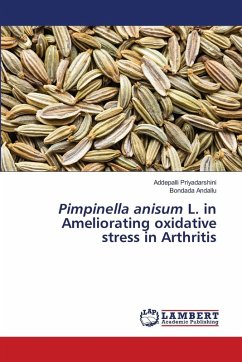 Pimpinella anisum L. in Ameliorating oxidative stress in Arthritis - Priyadarshini, Addepalli;Andallu, Bondada