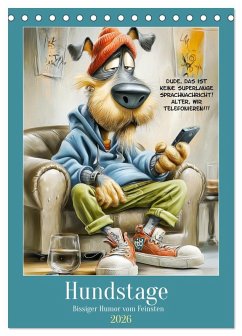 Hundstage. Bissiger Humor vom Feinsten (Tischkalender 2026 DIN A5 hoch), CALVENDO Monatskalender