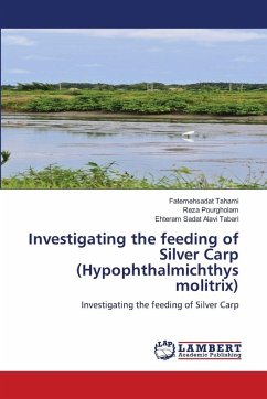 Investigating the feeding of Silver Carp (Hypophthalmichthys molitrix) - Tahami, fatemehsadat;Pourgholam, Reza;Alavi Tabari, Ehteram Sadat