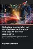 Soluzioni numeriche del trasferimento di calore e massa in diverse geometrie