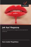 Jak by¿ Ragazz¿ Jak by¿ Ragazz¿