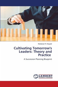 Cultivating Tomorrow's Leaders: Theory and Practice - N. Sayyed, Mudassar