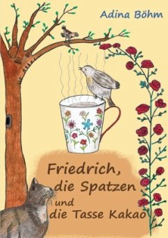 Friedrich, die Spatzen und die Tasse Kakao