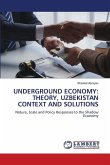 UNDERGROUND ECONOMY: THEORY, UZBEKISTAN CONTEXT AND SOLUTIONS UNDERGROUND ECONOMY: THEORY, UZBEKISTAN CONTEXT AND SOLUTIONS