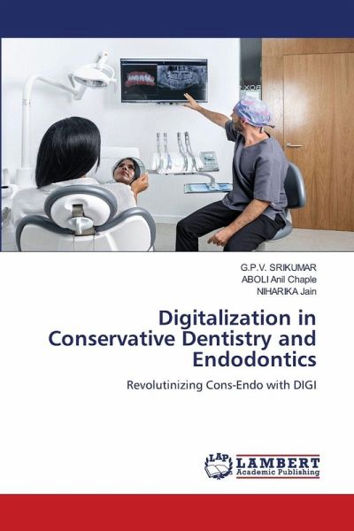 Digitalization in Conservative Dentistry and Endodontics Digitalization in Conservative Dentistry and Endodontics