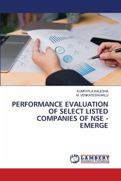 PERFORMANCE EVALUATION OF SELECT LISTED COMPANIES OF NSE - EMERGE - KALESHA, KUMPATLA;Venkateswarlu, M.