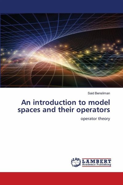 An introduction to model spaces and their operators An introduction to model spaces and their operators