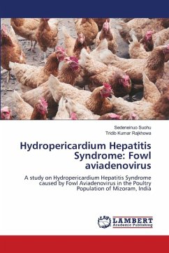 Hydropericardium Hepatitis Syndrome: Fowl aviadenovirus - Suohu, Sedeneinuo;Rajkhowa, Tridib Kumar