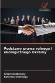 Podstawy prawa rolnego i ekologicznego Ukrainy Podstawy prawa rolnego i ekologicznego Ukrainy
