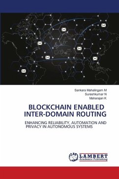 BLOCKCHAIN ENABLED INTER-DOMAIN ROUTING - M, Sankara Mahalingam;N, Sureshkumar;K, Maharajan BLOCKCHAIN ENABLED INTER-DOMAIN ROUTING - M, Sankara Mahalingam;N, Sureshkumar;K, Maharajan