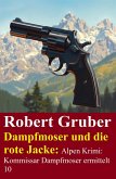 Dampfmoser und die rote Jacke: Alpen Krimi: Kommissar Dampfmoser ermittelt 10 (eBook, ePUB)