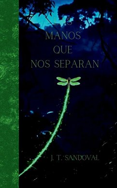LAS MANOS QUE NOS SEPARAN - Torres Sandoval, Jese Otniel