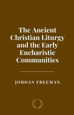 Cover The Ancient Christian Liturgy and the Early Eucharistic Communities