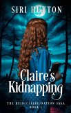 Claire's Kidnapping (The Rein(Claire)nation Saga Book 1) Claire's Kidnapping (The Rein(Claire)nation Saga Book 1)
