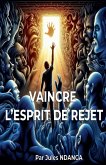 Vaincre l'Esprit de Rejet