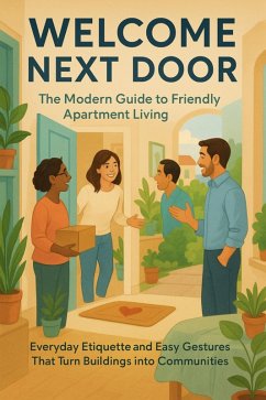Welcome Next Door: The Modern Guide to Friendly Apartment Living (eBook, ePUB) - Brookstone, Thalia