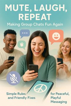 Mute, Laugh, Repeat: Making Group Chats Fun Again (eBook, ePUB) - Prescott, Wesley