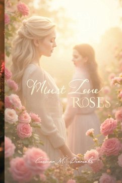 Must Love Roses - Daniels, Cassian M. Must Love Roses - Daniels, Cassian M.