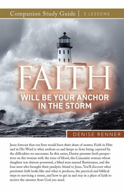 Cover Faith Will Be Your Anchor in the Storm Study Guide