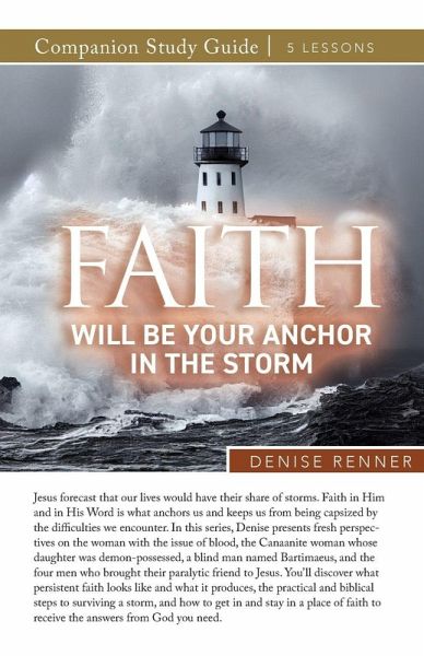 Faith Will Be Your Anchor in the Storm Study Guide Faith Will Be Your Anchor in the Storm Study Guide