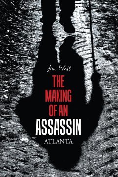 The Making of an Assassin Atlanta - West, Jim The Making of an Assassin Atlanta - West, Jim