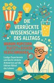 Die verrückte Wissenschaft des Alltags: Warum Popcorn platzt & Socken verschwinden (eBook, ePUB)