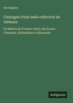 Catalogue d'une belle collection de tableaux - Guignes, de Catalogue d'une belle collection de tableaux - Guignes, de