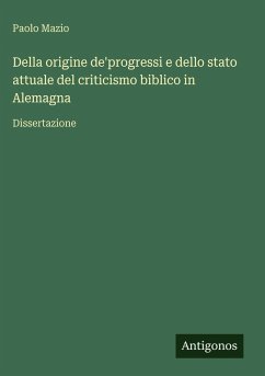 Cover Della origine de'progressi e dello stato attuale del criticismo biblico in Alemagna