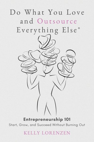 Do What You Love and Outsource Everything Else (R)