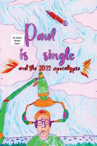 Paul Is Single And The 2022 Apocalypse Part 1 Paul Is Single And The 2022 Apocalypse Part 1