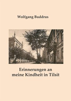 Erinnerungen an meine Kindheit in Tilsit Erinnerungen an meine Kindheit in Tilsit
