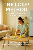 The Loop Method: Conquer Clutter in Just 20 Minutes a Day (eBook, ePUB)