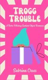 Trogg Trouble