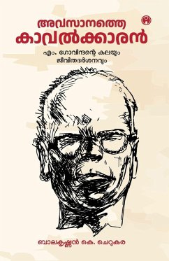 Cover Avasanathe Kavalkkaran; M. Govindante Kalayum Jeevithadarsanavum