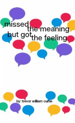 missed the meaning, but got the feeling - Currie, Trevor W