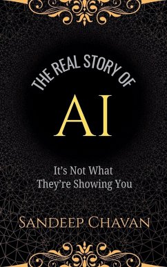 The Real Story of AI - Chavan, Sandeep The Real Story of AI - Chavan, Sandeep