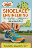 Shoelace Engineering: The Science of Perfect Knots, Pain-Free Feet, and Effortless Runs (eBook, ePUB)