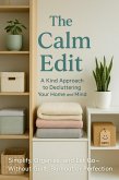 The Calm Edit: A Kind Approach to Decluttering Your Home and Mind (eBook, ePUB)