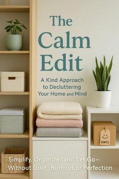 Cover The Calm Edit: A Kind Approach to Decluttering Your Home and Mind (eBook, ePUB)