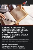 L'H2O2 ATTENUA LO STRESS SALINO NELLA COLTIVAZIONE DEL FRUTTO GIALLO DELLA PASSIONE?