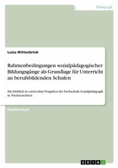 Rahmenbedingungen sozialpädagogischer Bildungsgänge als Grundlage für Unterricht an berufsbildenden Schulen Rahmenbedingungen sozialpädagogischer Bildungsgänge als Grundlage für Unterricht an berufsbildenden Schulen